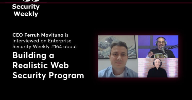 Ferruh Mavituna Talks About Building a Realistic Web Security Program on Enterprise Security Weekly #164